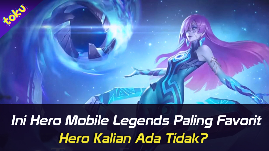 Ini Hero Mobile Legends Paling Favorit, Hero Kalian Ada Tidak?. Foto: Toku