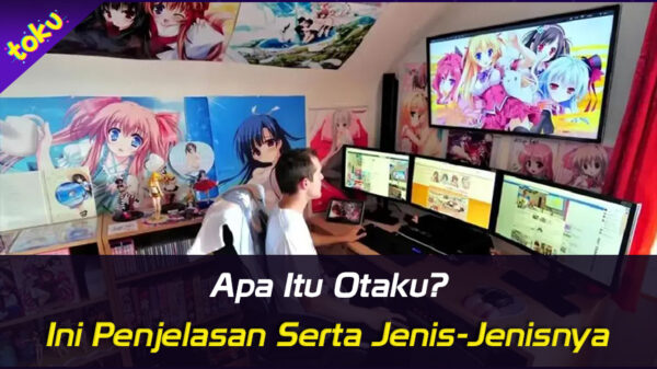 Apa Itu Otaku? Ini Penjelasan Serta Jenis-Jenisnya. Foto: Toku