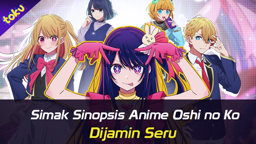 Sinopsis Anime Oshi no Ko. Foto: toku