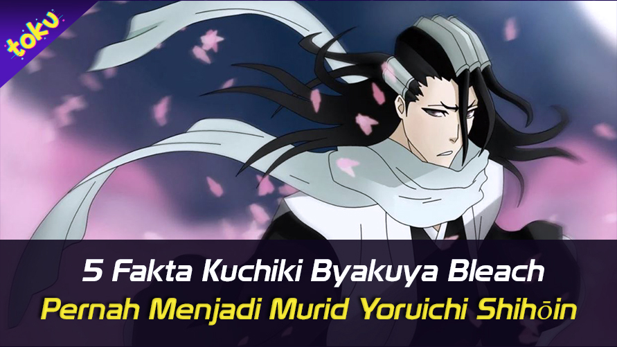 5 Fakta Kuchiki Byakuya Bleach, Pernah Menjadi Murid Yoruichi Shihōin. Foto: Toku