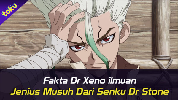 Fakta Dr Xeno ilmuan, Jenius musuh dari Senku Dr Stone. Foto: Toku