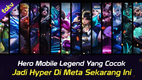 Hero Mobile Legend yang Cocok Jadi Hyper di Meta Sekarang Ini. Foto: Toku
