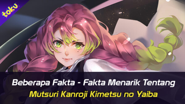 Fakta menarik Mitsuri. Foto; Toku