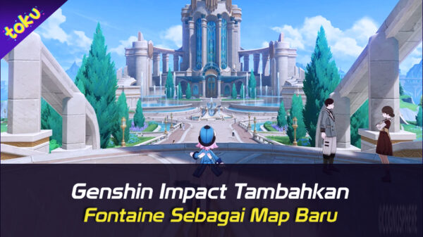Genshin Impact Tambahkan Fontaine Sebagai Map Baru. Foto: Toku