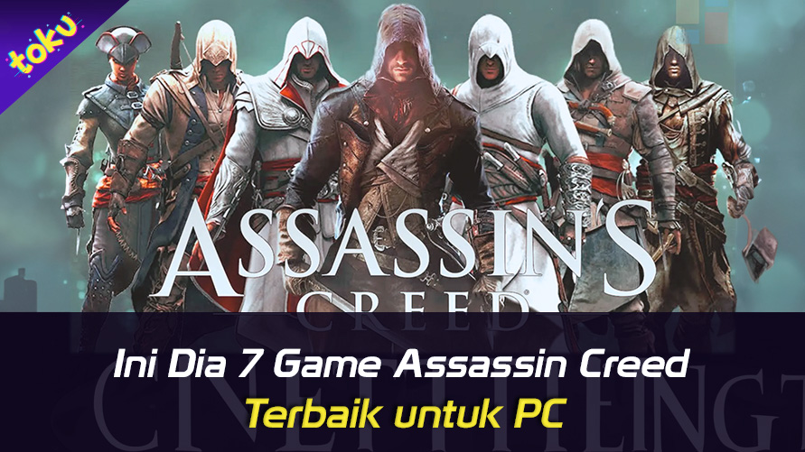 Ini Dia 7 Game Assassin Creed Terbaik untuk PC. Foto: Toku