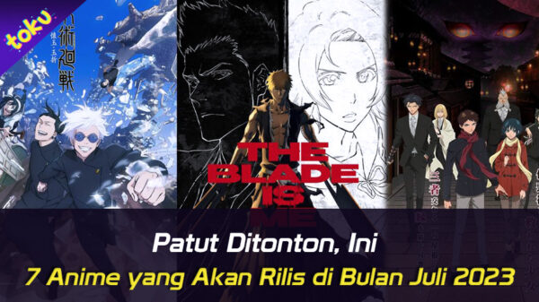 Patut Ditonton, Ini 7 Anime yang Akan Rilis di Bulan Juli 2023. Foto: Toku