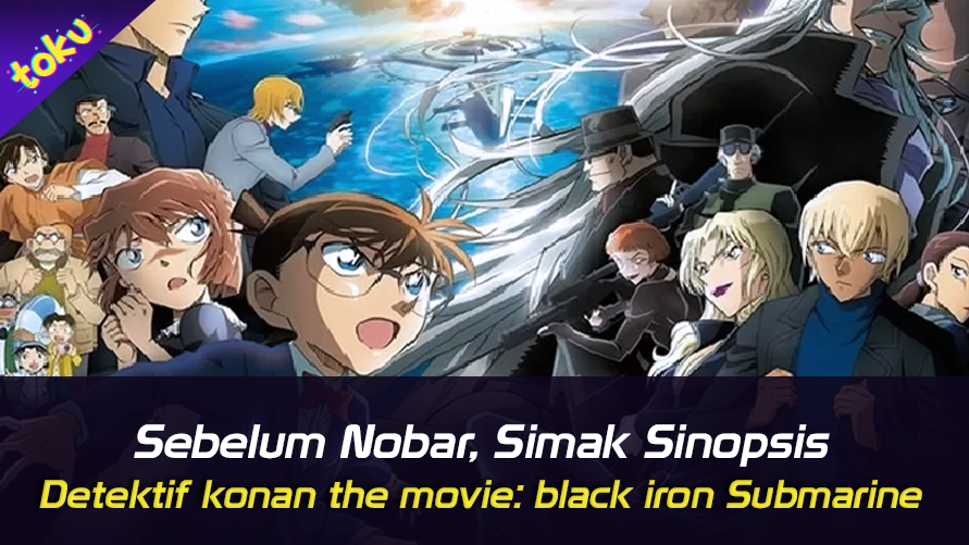 Sebelum Nobar, Simak Sinopsis Detective Conan The Movie: Black Iron Submarine. Foto: Toku