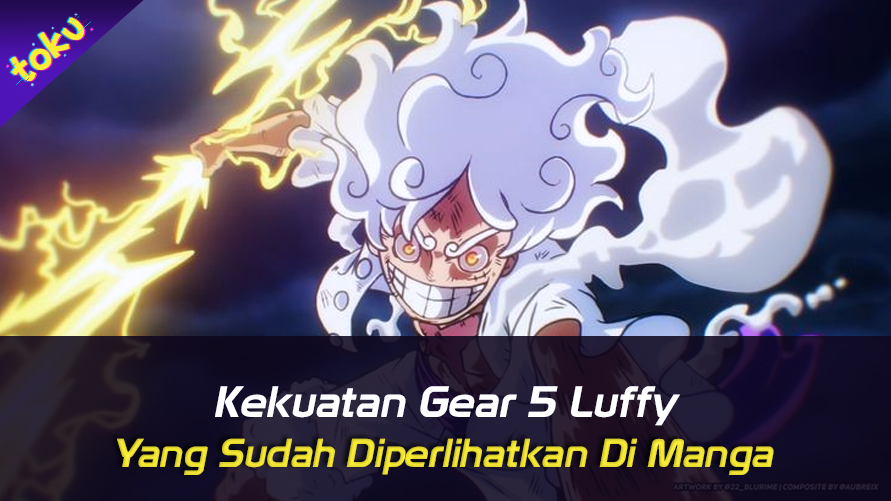 Kekuatan Gear 5 Luffy yang Sudah Diperlihatkan di Manga. Foto: Toku