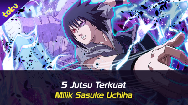 5 Jutsu Terkuat milik Sasuke Uchiha. Foto: Toku