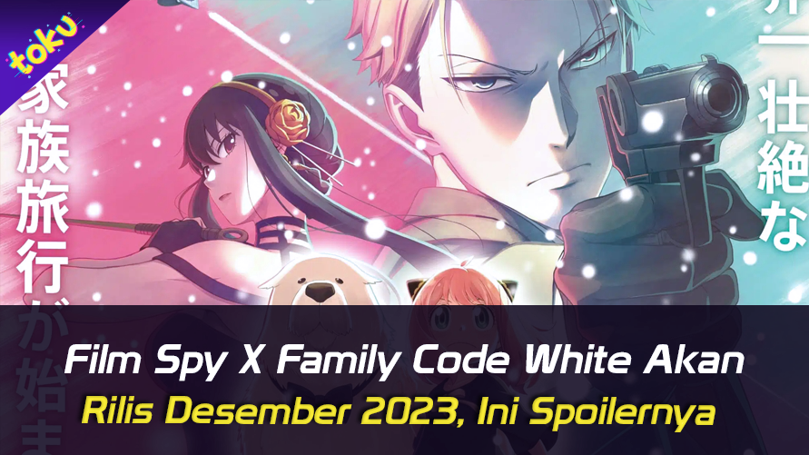 Film Spy X Family Code: White Akan Rilis Desember 2023, Ini Spoilernya. Foto: Toku