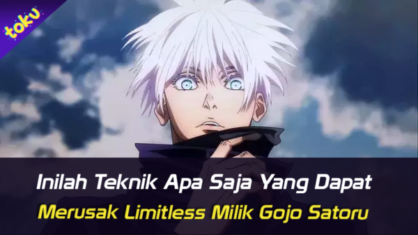 Inilah Teknik Apa Saja yang Dapat Merusak Limitless Milik Gojo Satoru. Foto: Toku