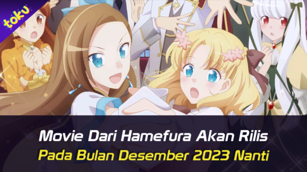 Movie dari Hamefura Akan Rilis pada Bulan Desember 2023 Nanti . Foto: Toku