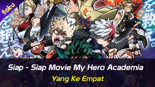 Siap - Siap Movie My Hero Academia yang Ke Empat. Foto: Toku