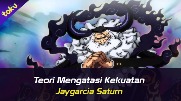 Teori : Bagaimana Mengatasi Kekuatan Jaygarcia Saturn? . Foto: Toku