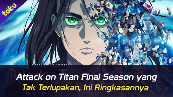 Attack on Titan Final Season yang Tak Terlupakan, Ini Ringkasannya. Foto: Toku