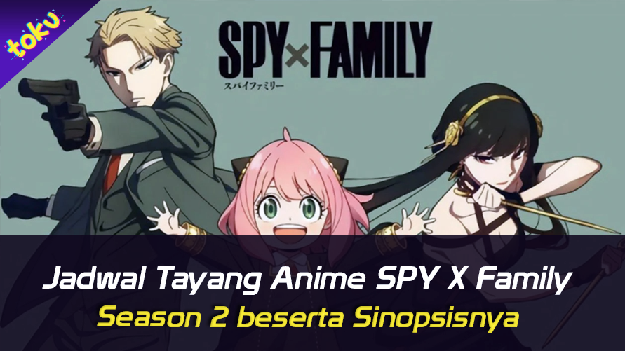 Jadwal Tayang Anime SPY X Family Season 2 beserta Sinopsisnya. Foto: Toku