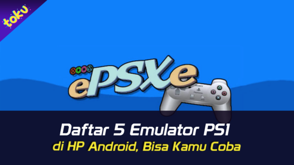 Daftar 5 Emulator PS1 di HP Android, Bisa Kamu Coba. Foto: Toku