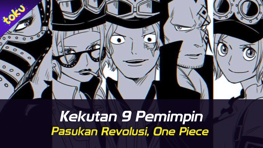 Kekuatan 9 Pemimpin Pasukan Revolusi, One Piece. Foto: Toku