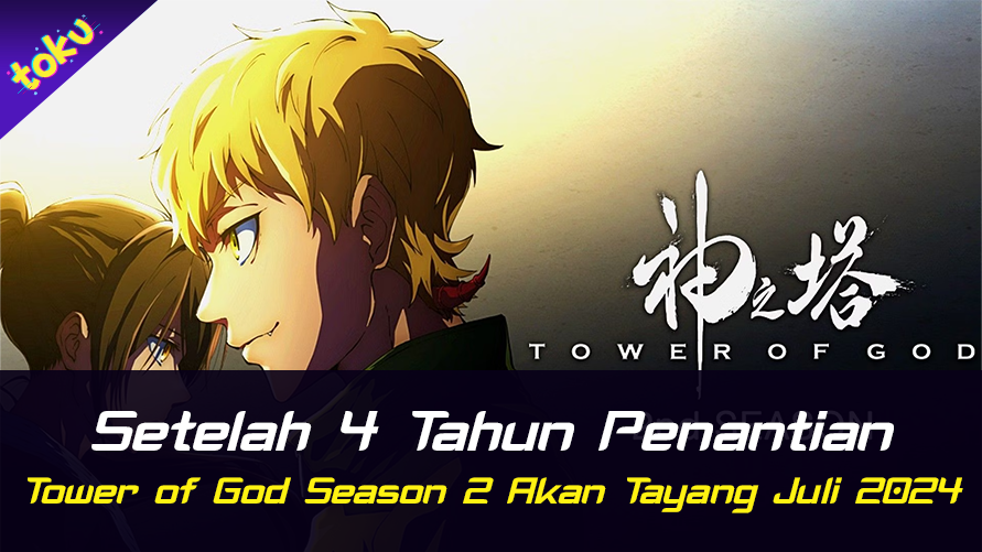 Anime Tower of God Season 2 Akan Tayang Juli 2024. Foto: Toku