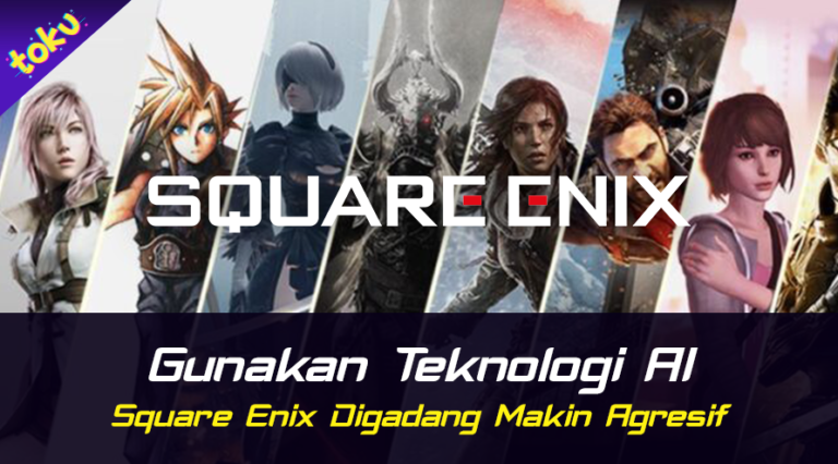 25 Square Enix Digadang Makin Agresif. Foto: Toku